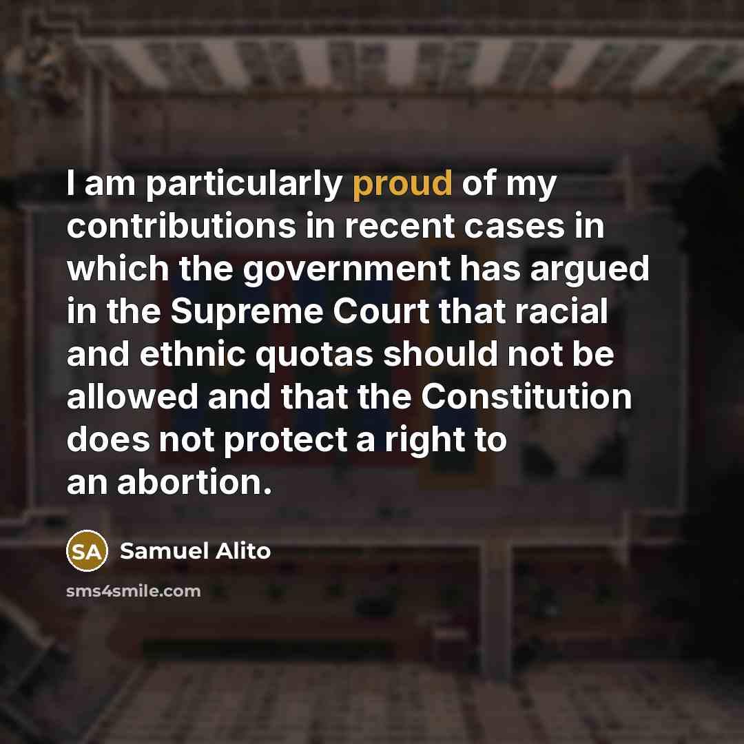 “I am particularly proud of my contributions in recent cases…” quote by Samuel Alito