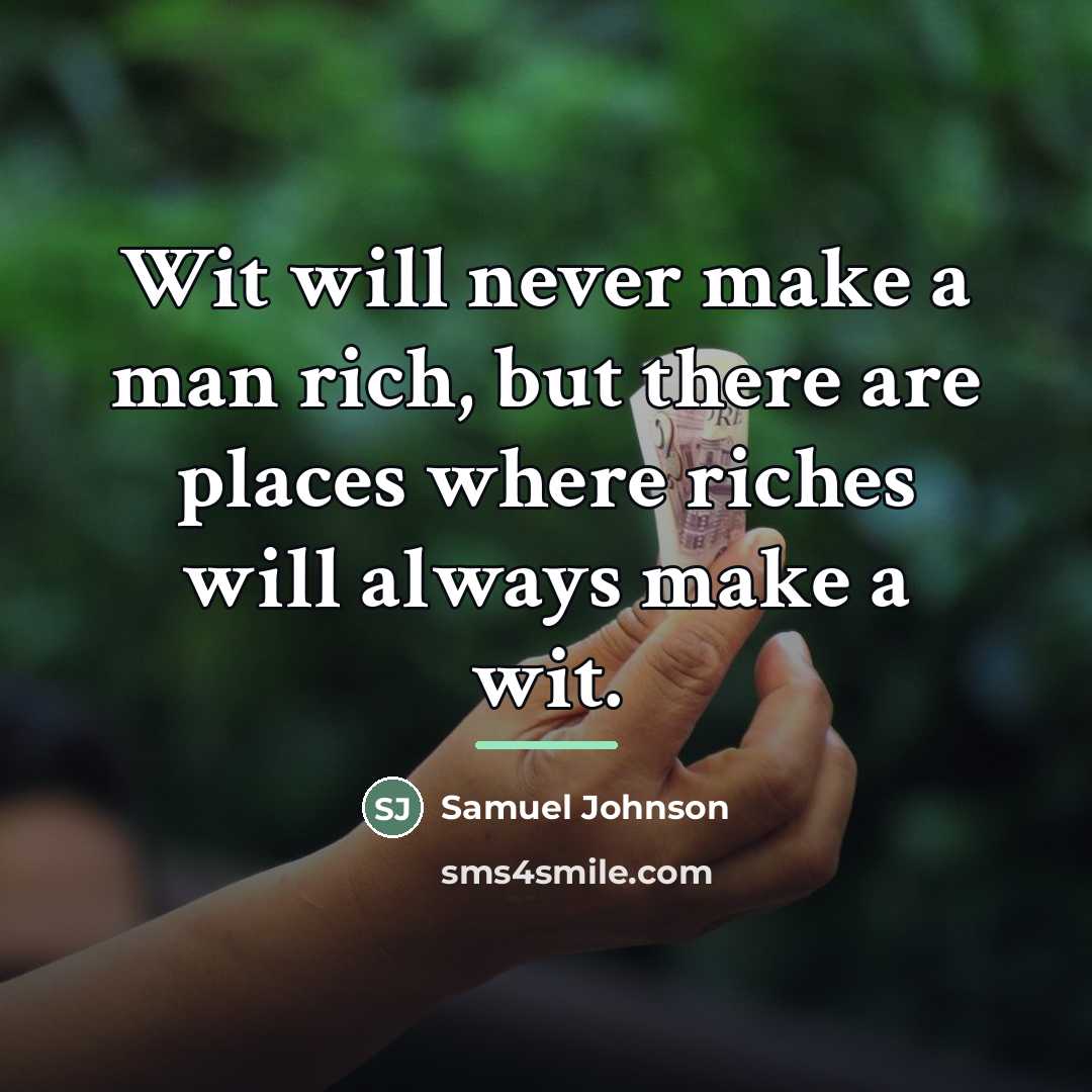 “Wit will never make a man rich, but there are…” quote by Samuel Johnson