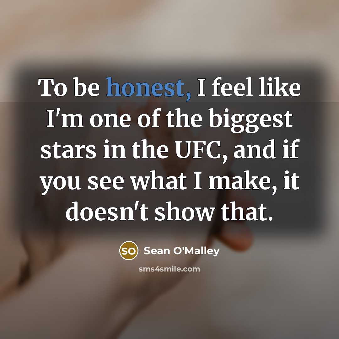 “To be honest, I feel like I'm one of the…” quote by Sean O'Malley