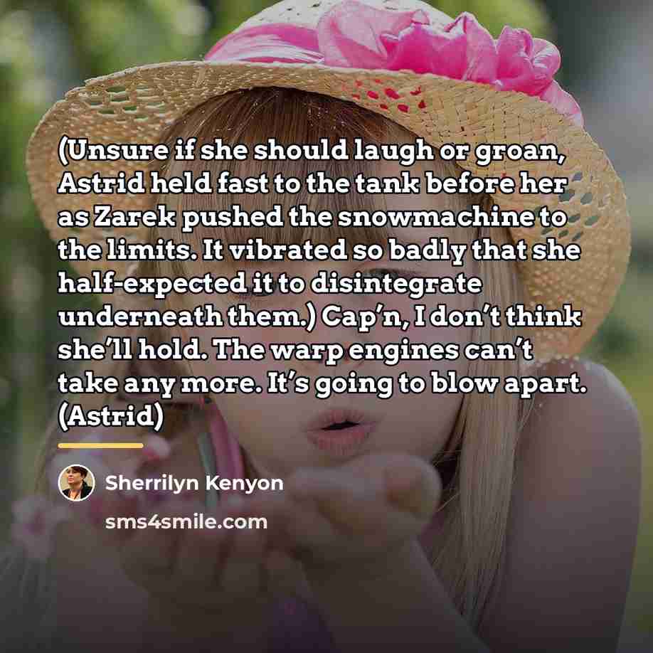 “(Unsure if she should laugh or groan, Astrid held fast…” quote by Sherrilyn Kenyon