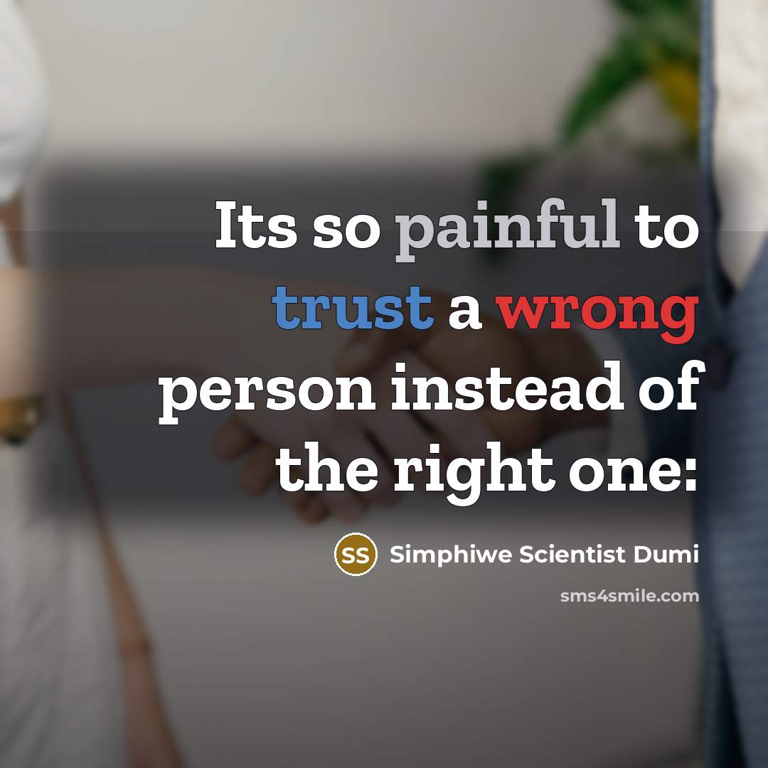 “Its so painful to trust a wrong person instead of…” quote by Simphiwe Scientist Dumi