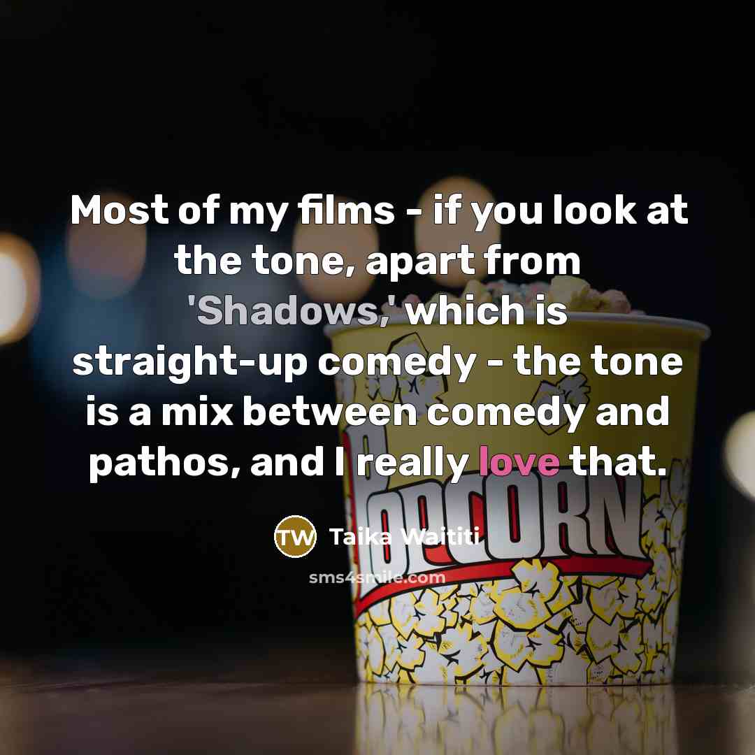 “Most of my films - if you look at the…” quote by Taika Waititi
