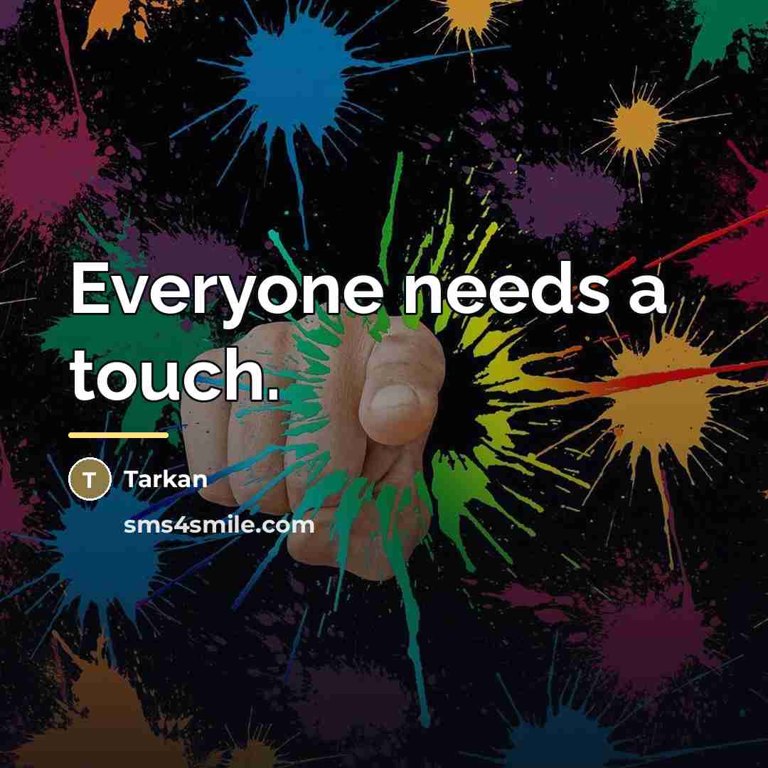 “Everyone needs a touch.…” quote by Tarkan