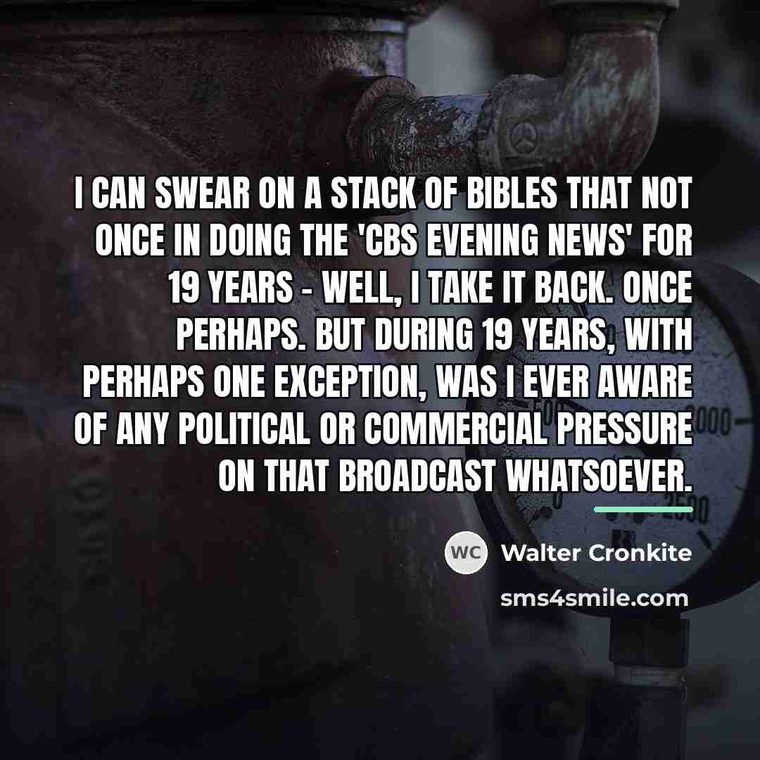 “I can swear on a stack of Bibles that not…” quote by Walter Cronkite