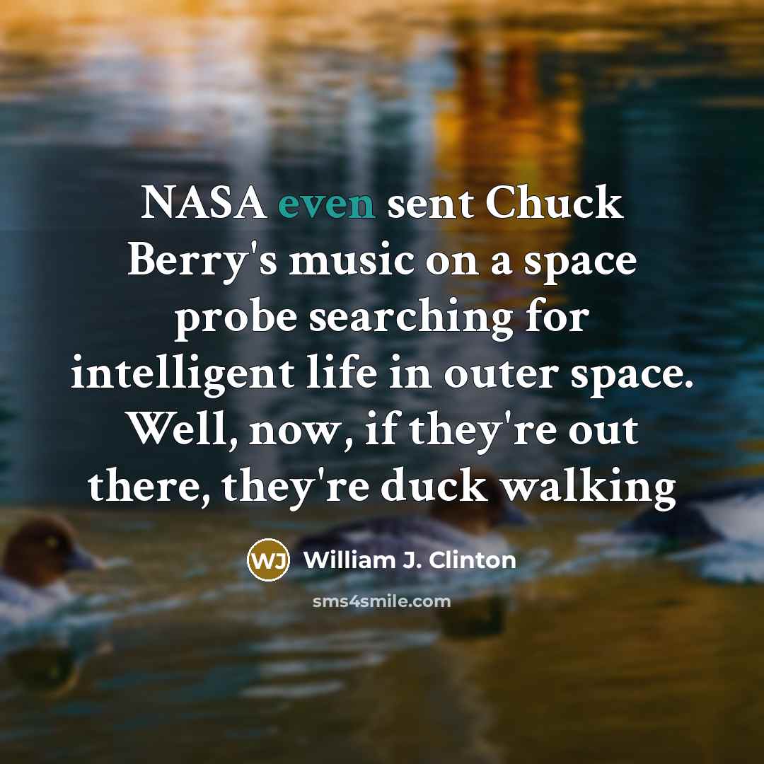 “NASA even sent Chuck Berry's music on a space probe…” quote by William J. Clinton