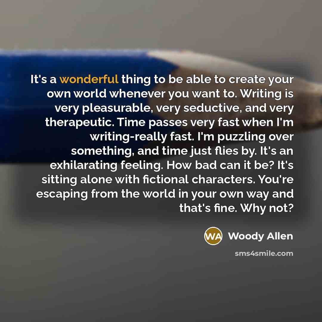 “It's a wonderful thing to be able to create your…” quote by Woody Allen