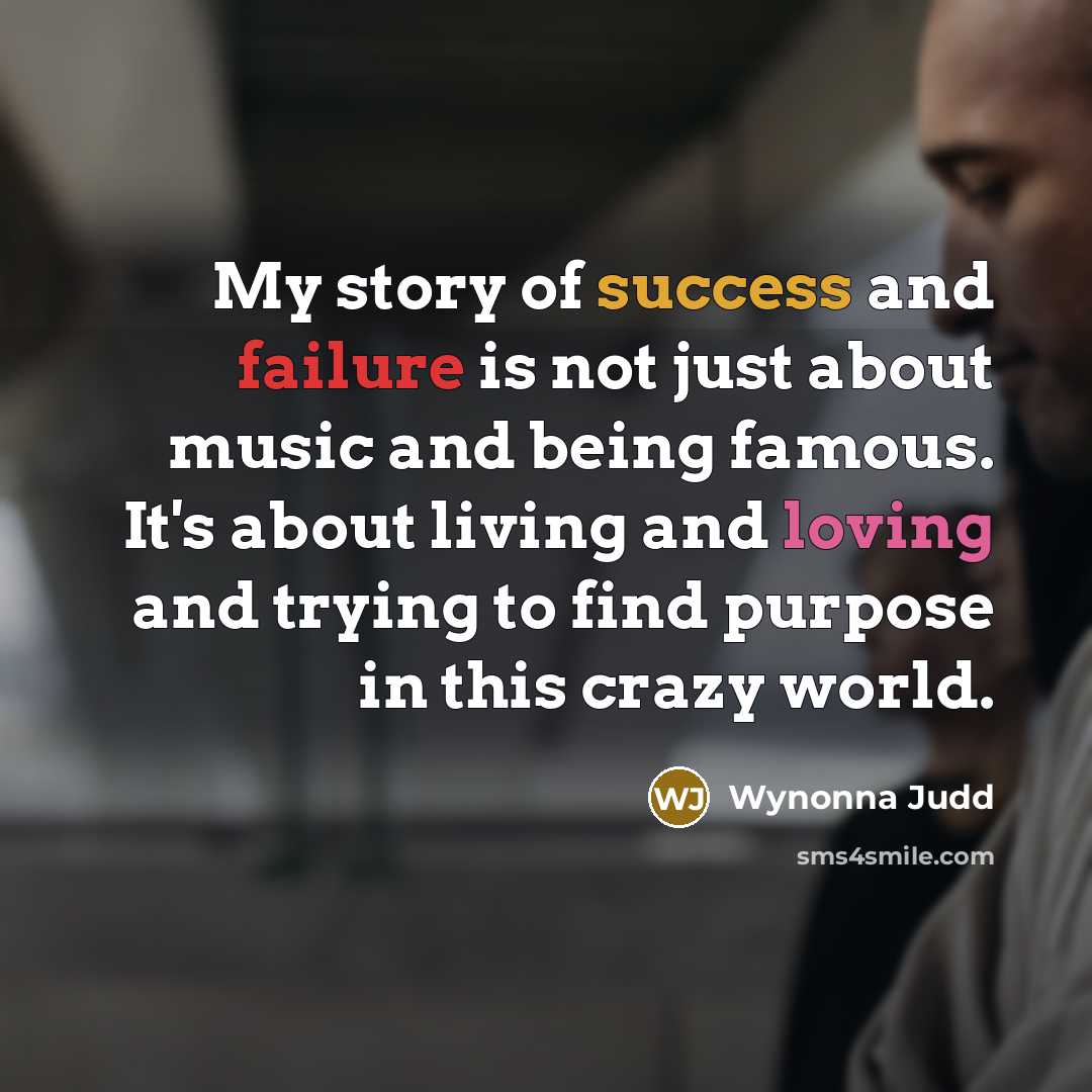 “My story of success and failure is not just about…” quote by Wynonna Judd