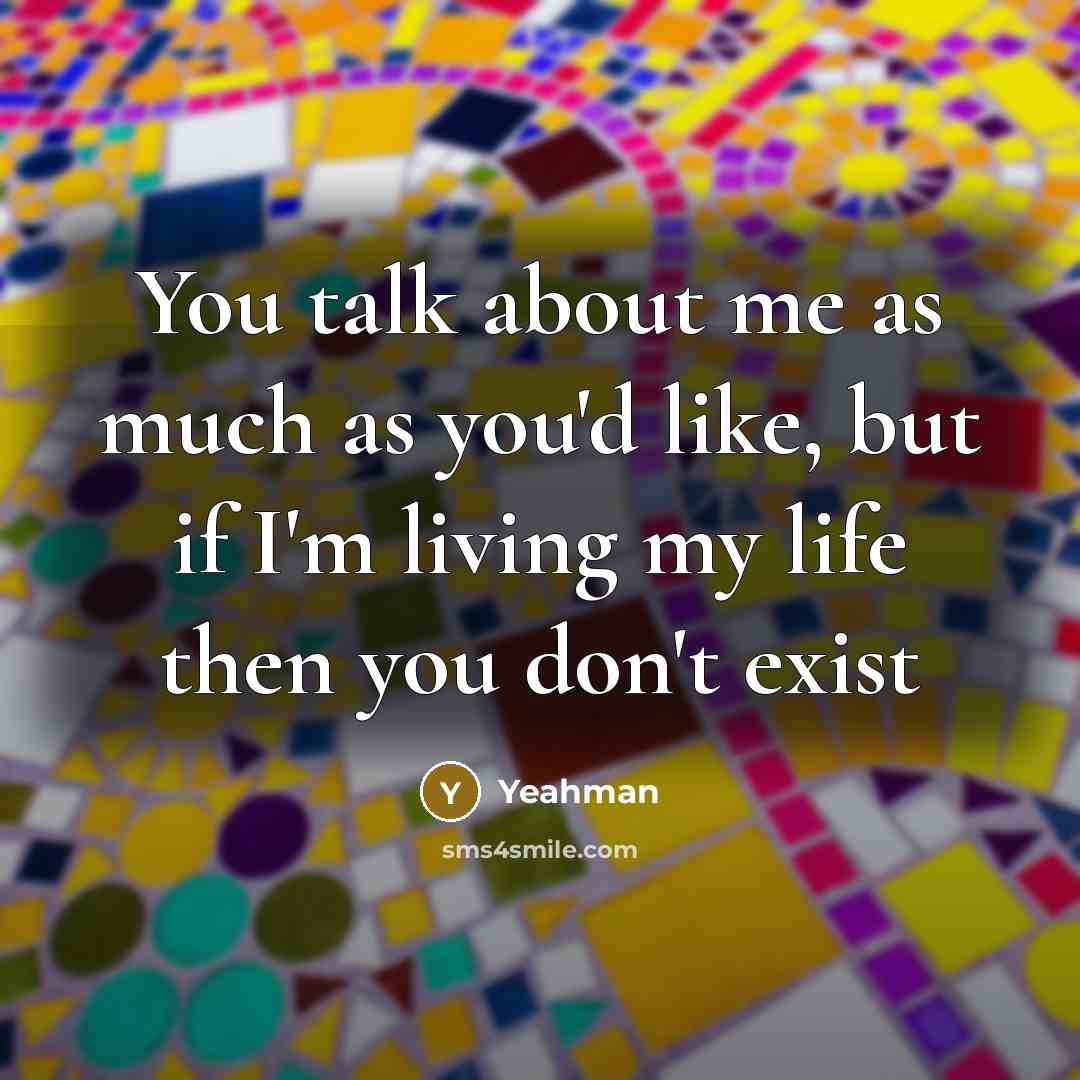 “You talk about me as much as you'd like, but…” quote by Yeahman