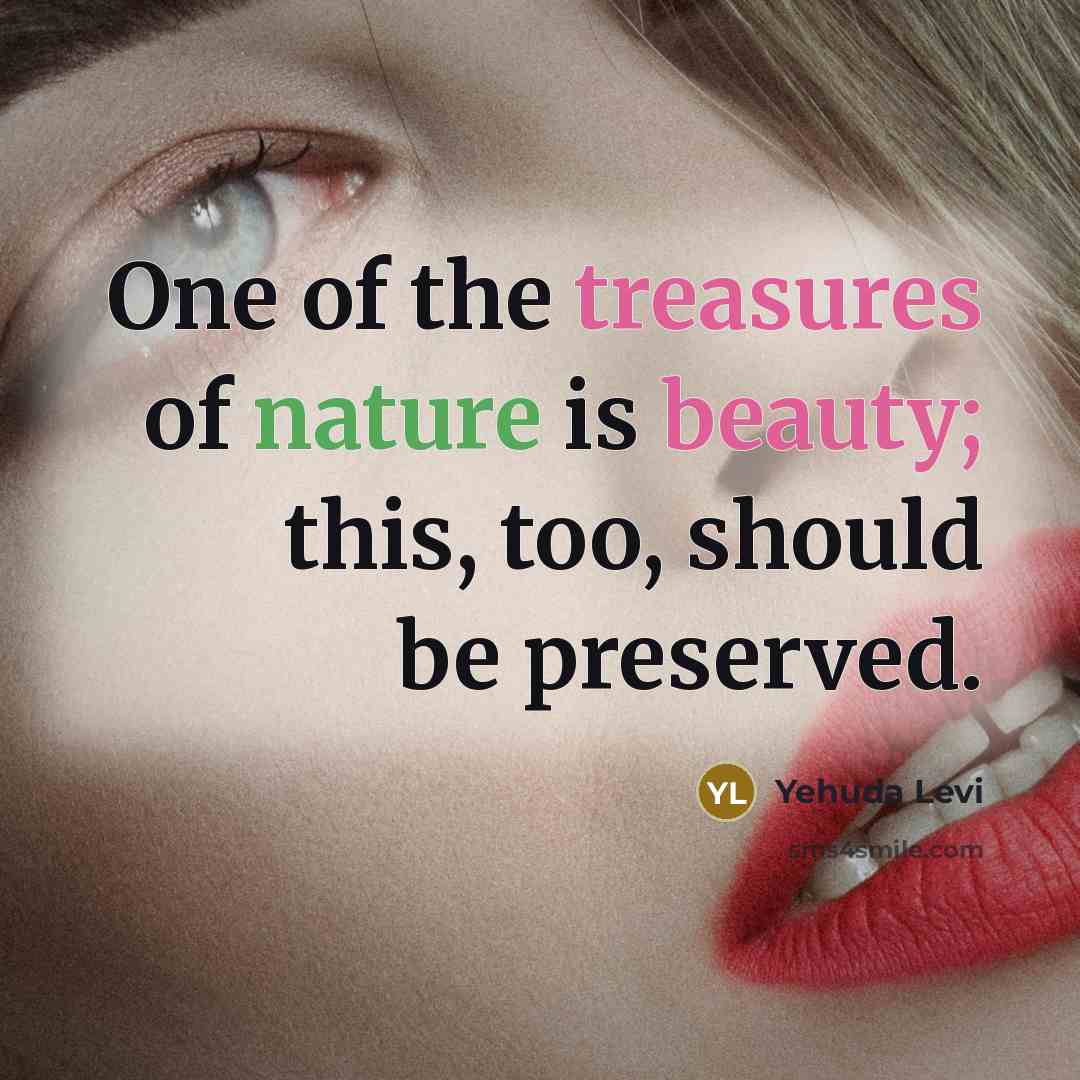 “One of the treasures of nature is beauty; this, too,…” quote by Yehuda Levi
