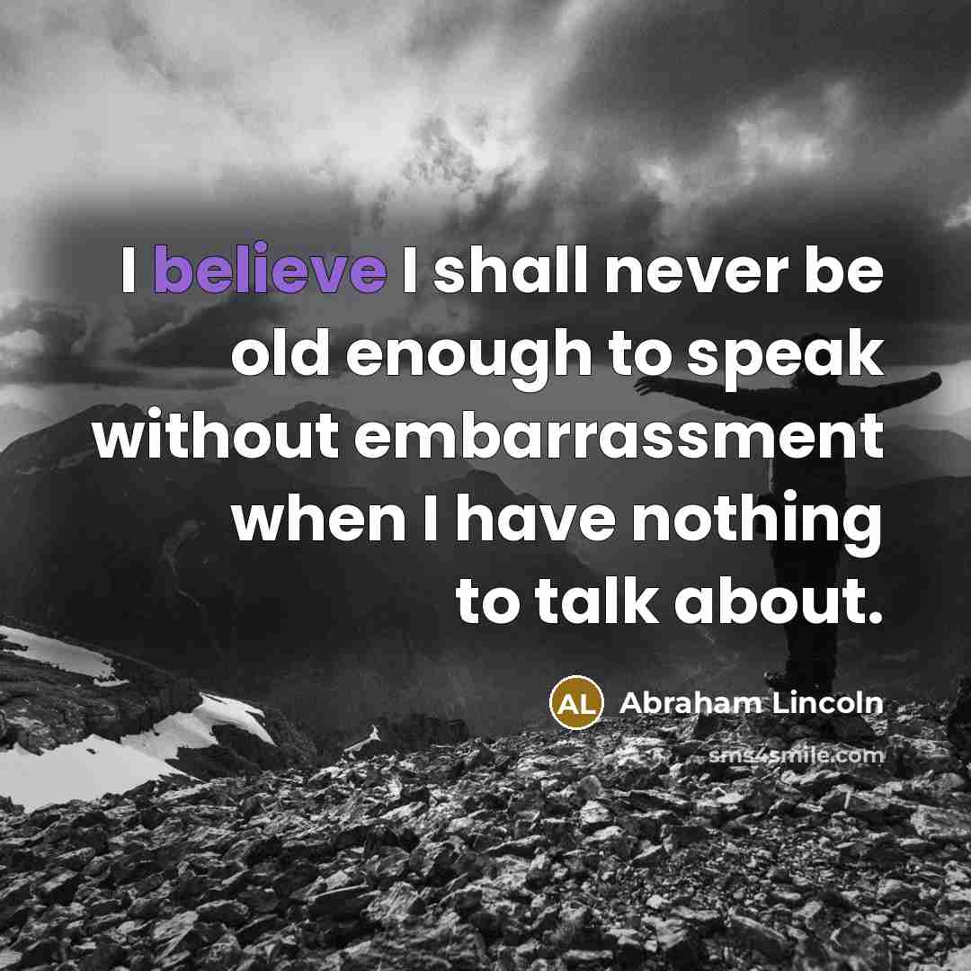 “I believe I shall never be old enough to speak…” quote by Abraham Lincoln