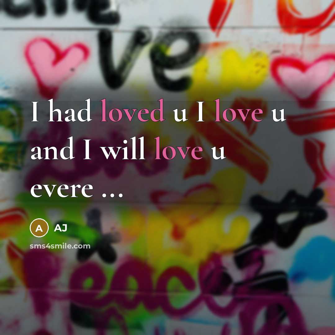 “I had loved u I love u and I will love u evere ...” quote by AJ