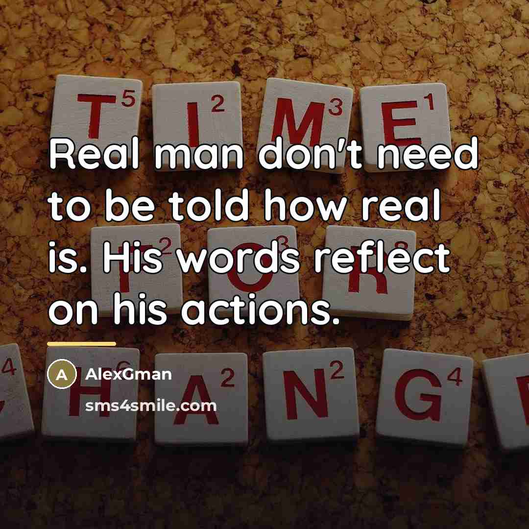 “Real man don't need to be told how real is.…” quote by AlexGman