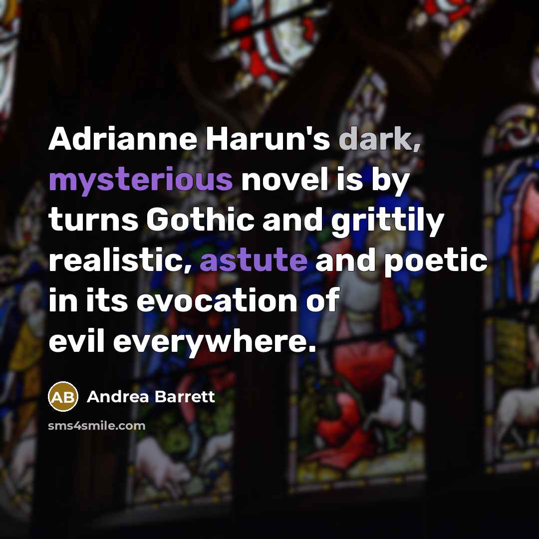 “Adrianne Harun's dark, mysterious novel is by turns Gothic and…” quote by Andrea Barrett