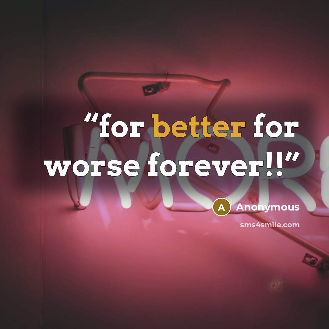 “for better for worse forever!!” quote by Anonymous