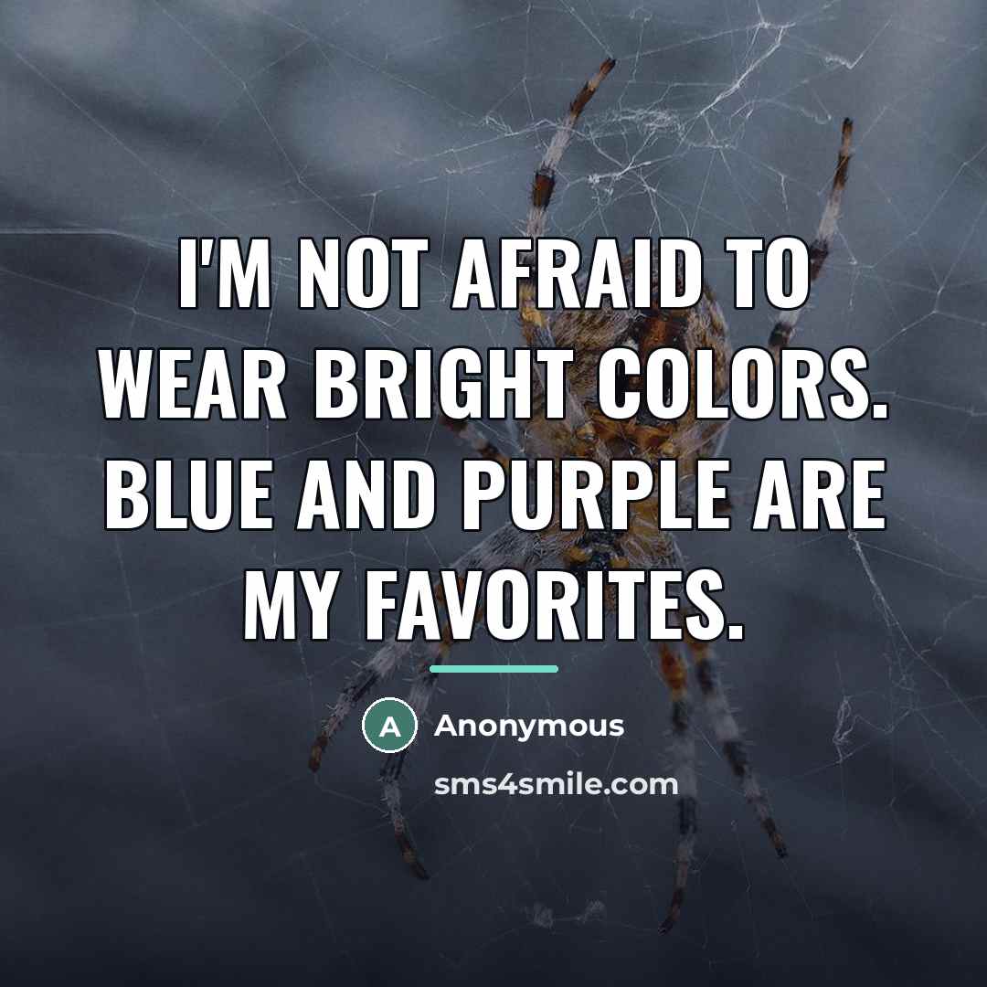 “I'm not afraid to wear bright colors. Blue and purple…” quote by Anonymous