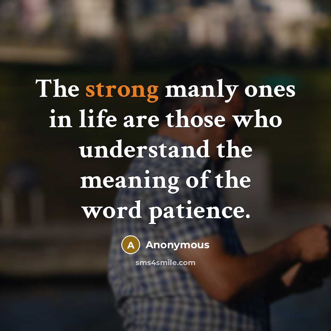 “The strong manly ones in life are those who understand…” quote by Anonymous