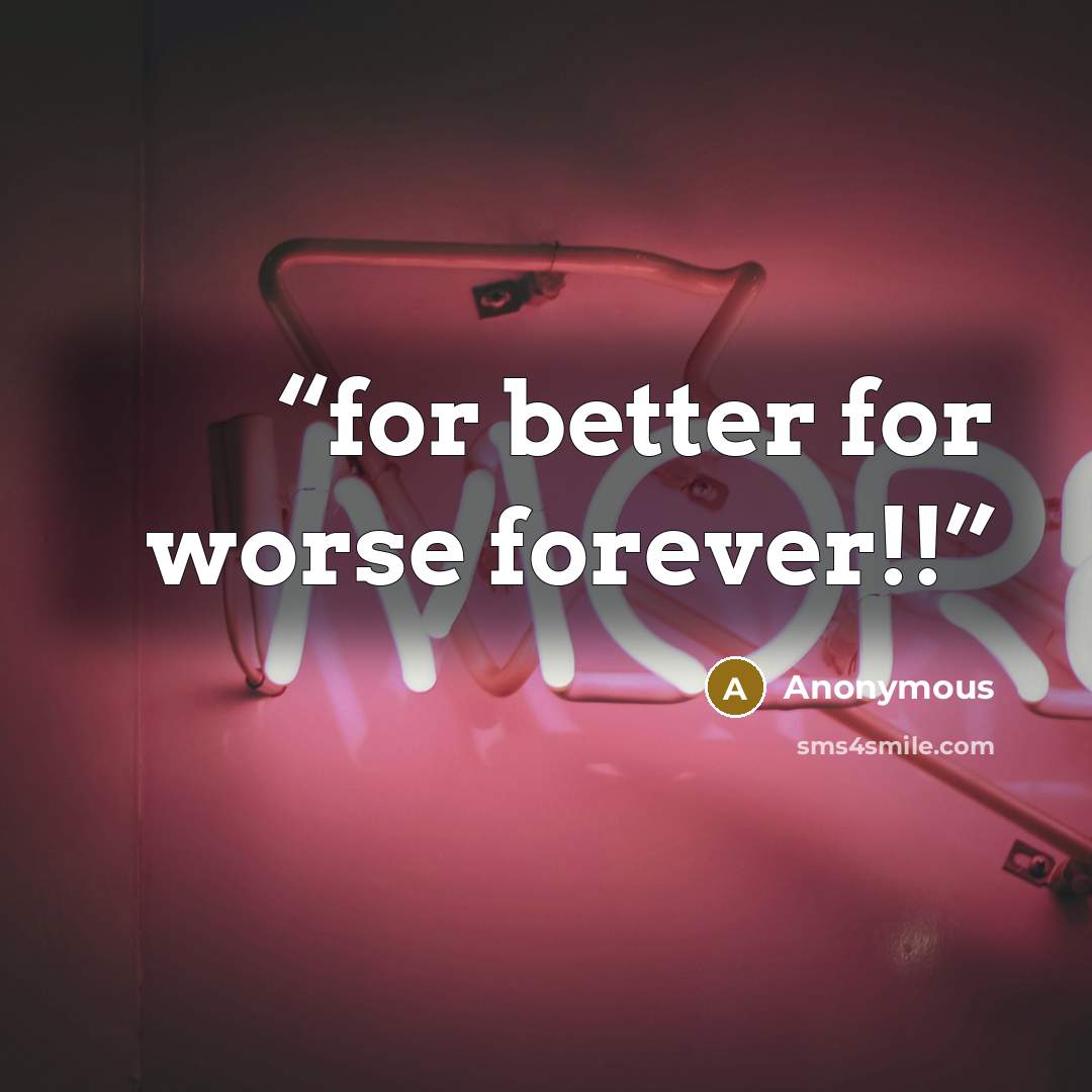 “for better for worse forever!!” quote by Anonymous