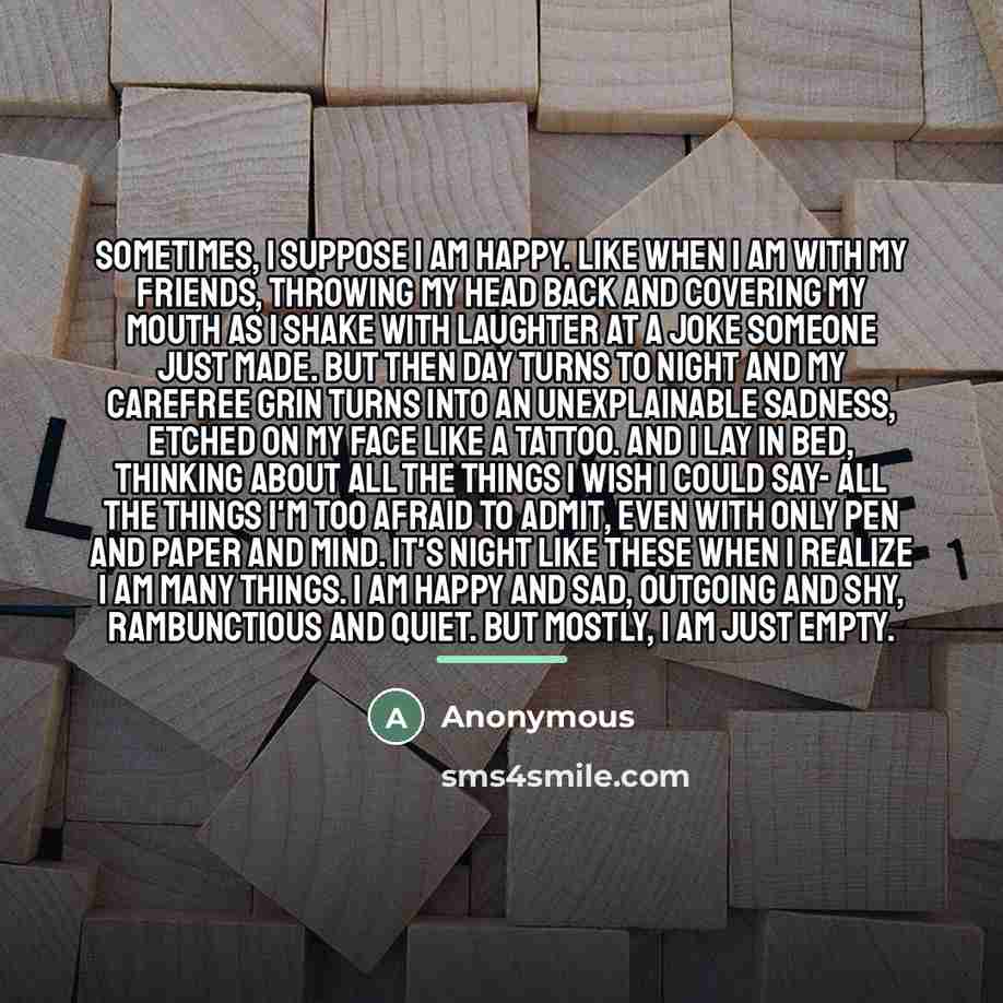 “Sometimes, I suppose I am happy. Like when I am…” quote by Anonymous