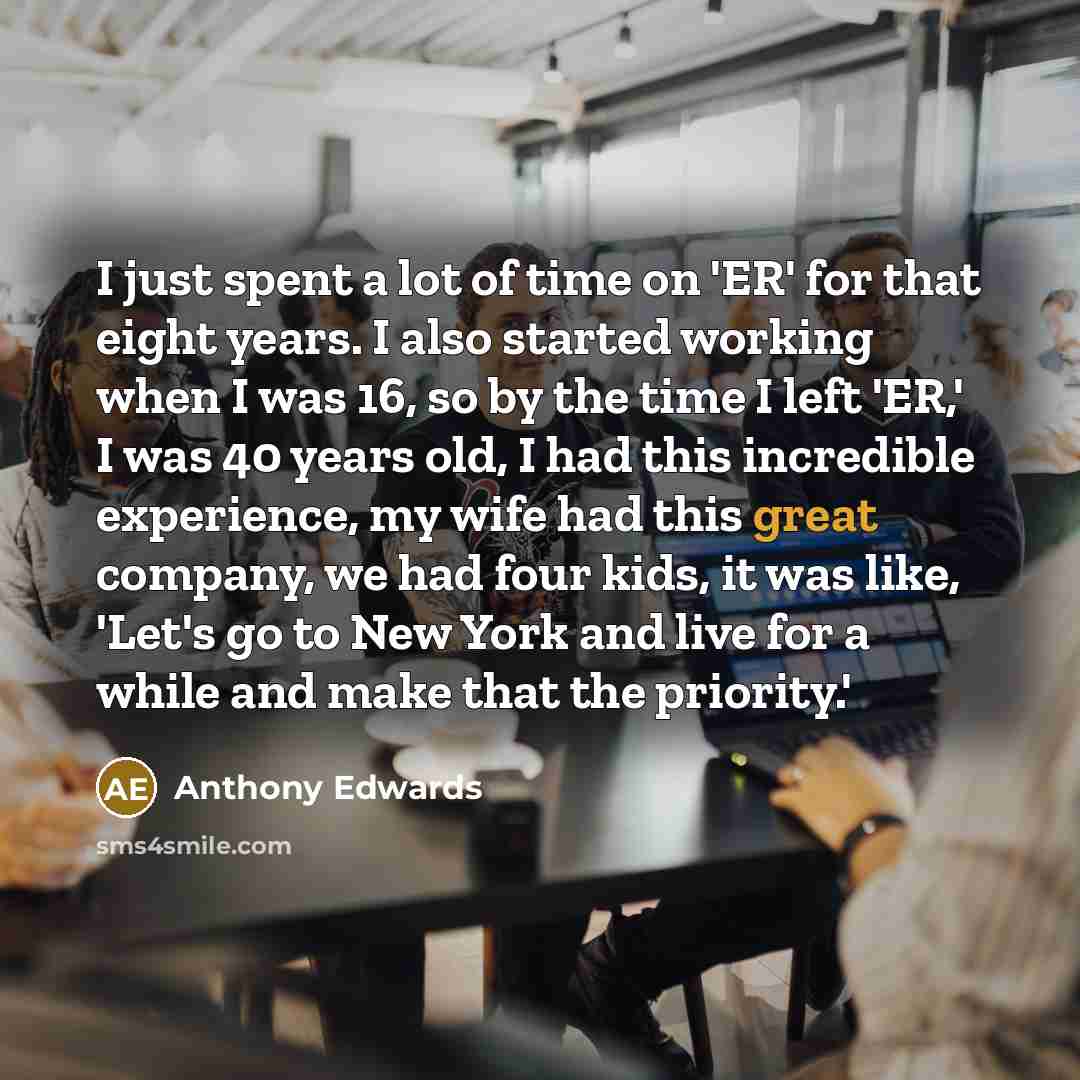 “I just spent a lot of time on 'ER' for…” quote by Anthony Edwards