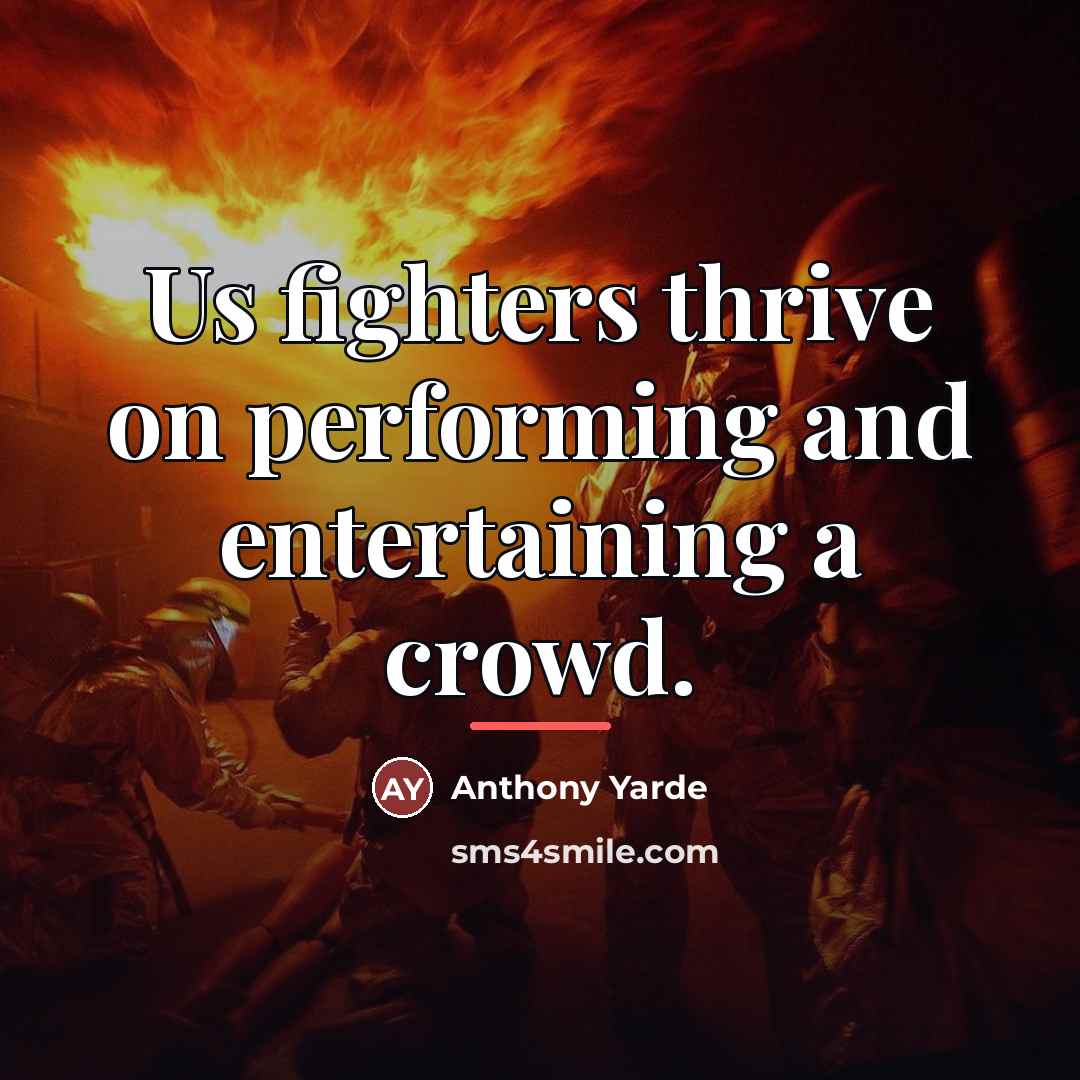 “Us fighters thrive on performing and entertaining a crowd.…” quote by Anthony Yarde