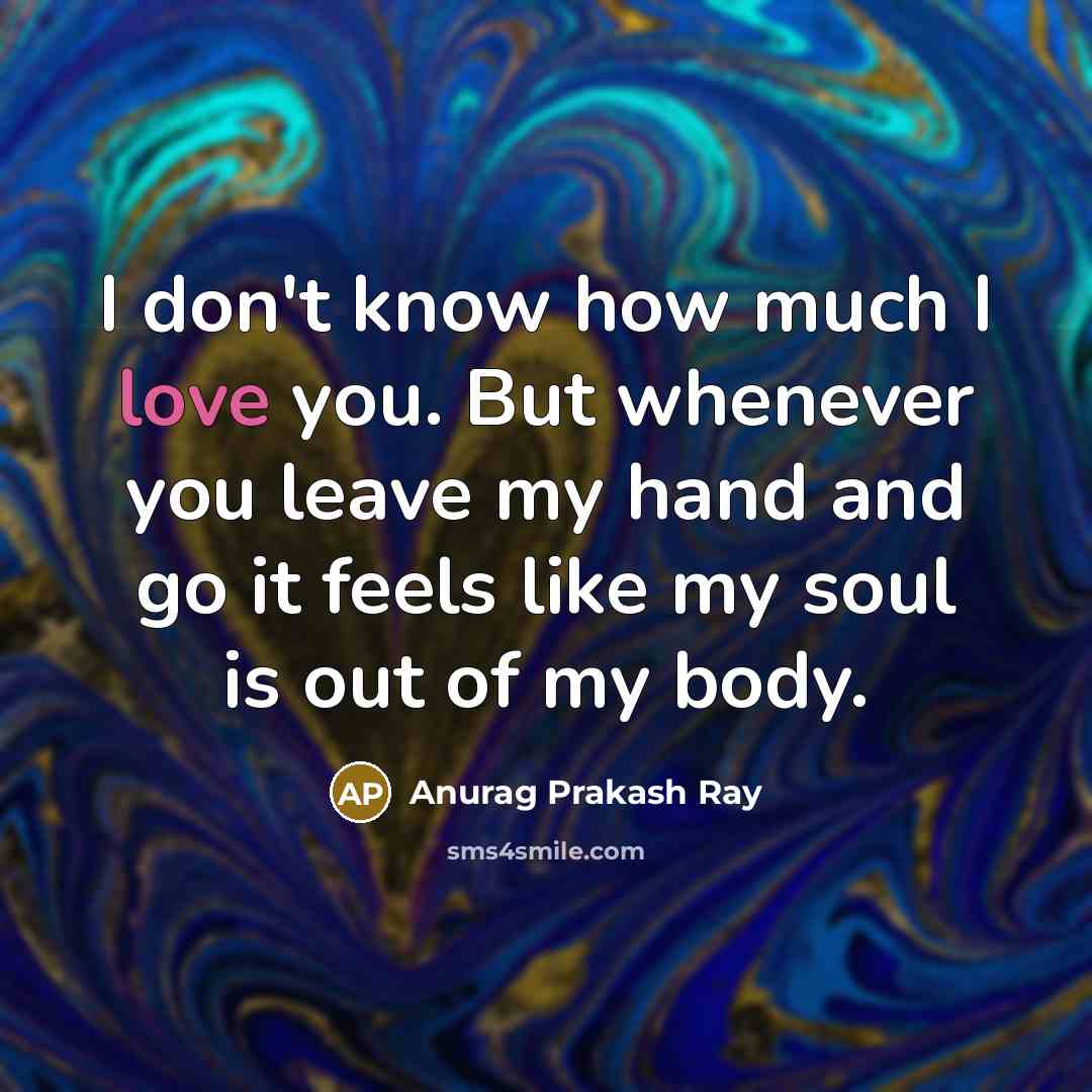 “I don't know how much I love you. But whenever…” quote by Anurag Prakash Ray