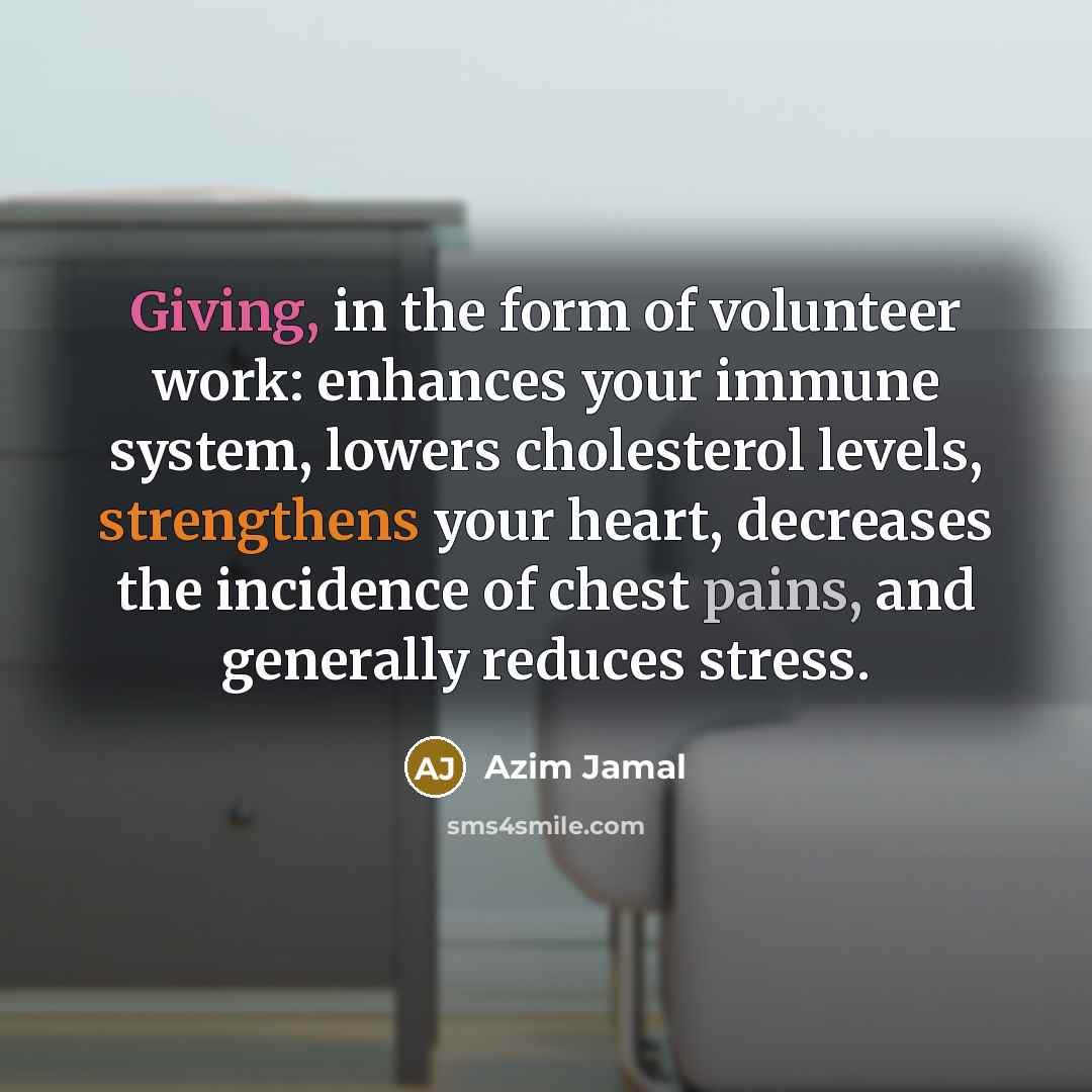 “Giving, in the form of volunteer work: enhances your immune…” quote by Azim Jamal