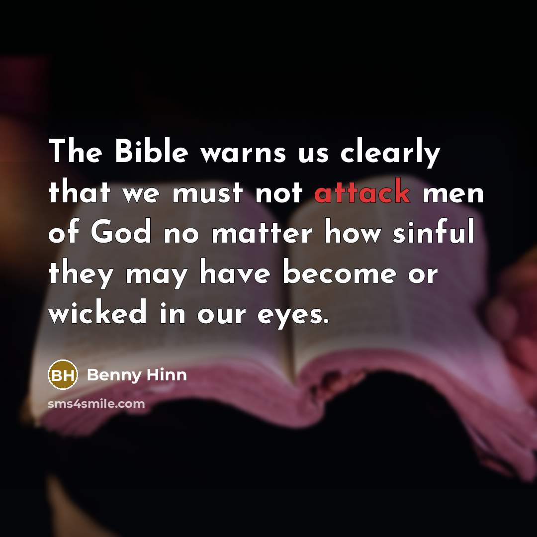“The Bible warns us clearly that we must not attack…” quote by Benny Hinn