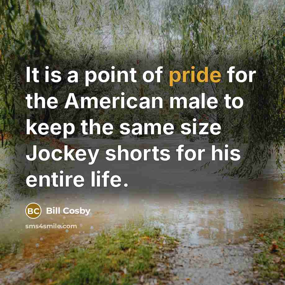“It is a point of pride for the American male…” quote by Bill Cosby