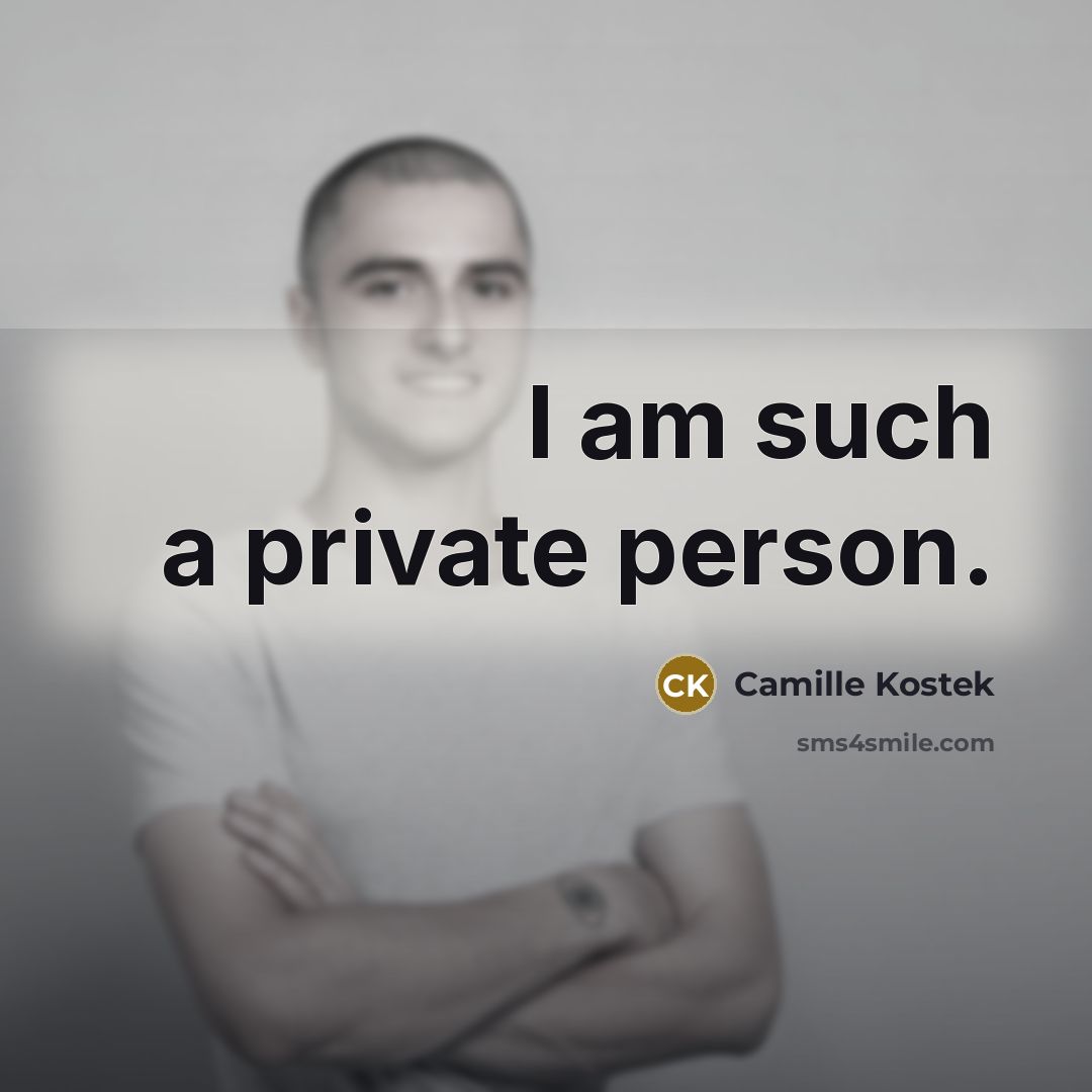 “I am such a private person.…” quote by Camille Kostek