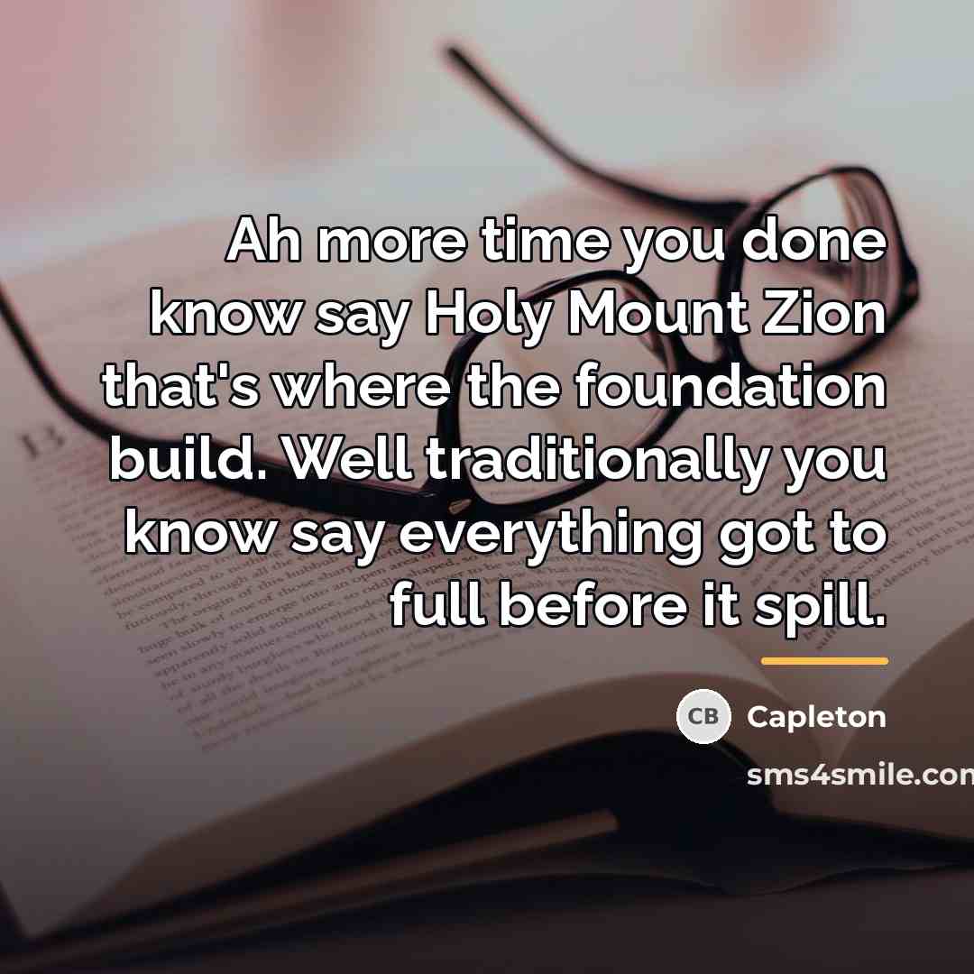 “Ah more time you done know say Holy Mount Zion…” quote by Capleton