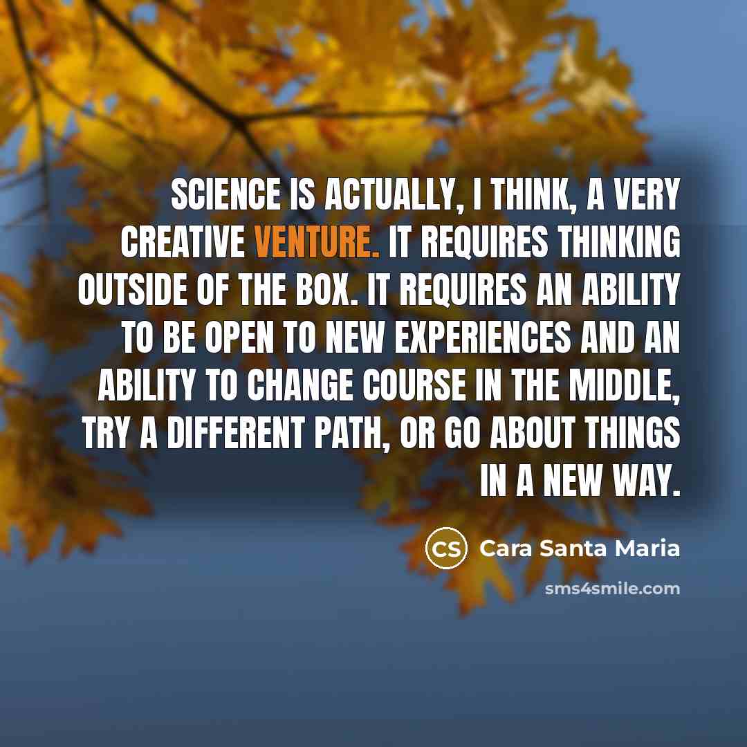“Science is actually, I think, a very creative venture. It…” quote by Cara Santa Maria