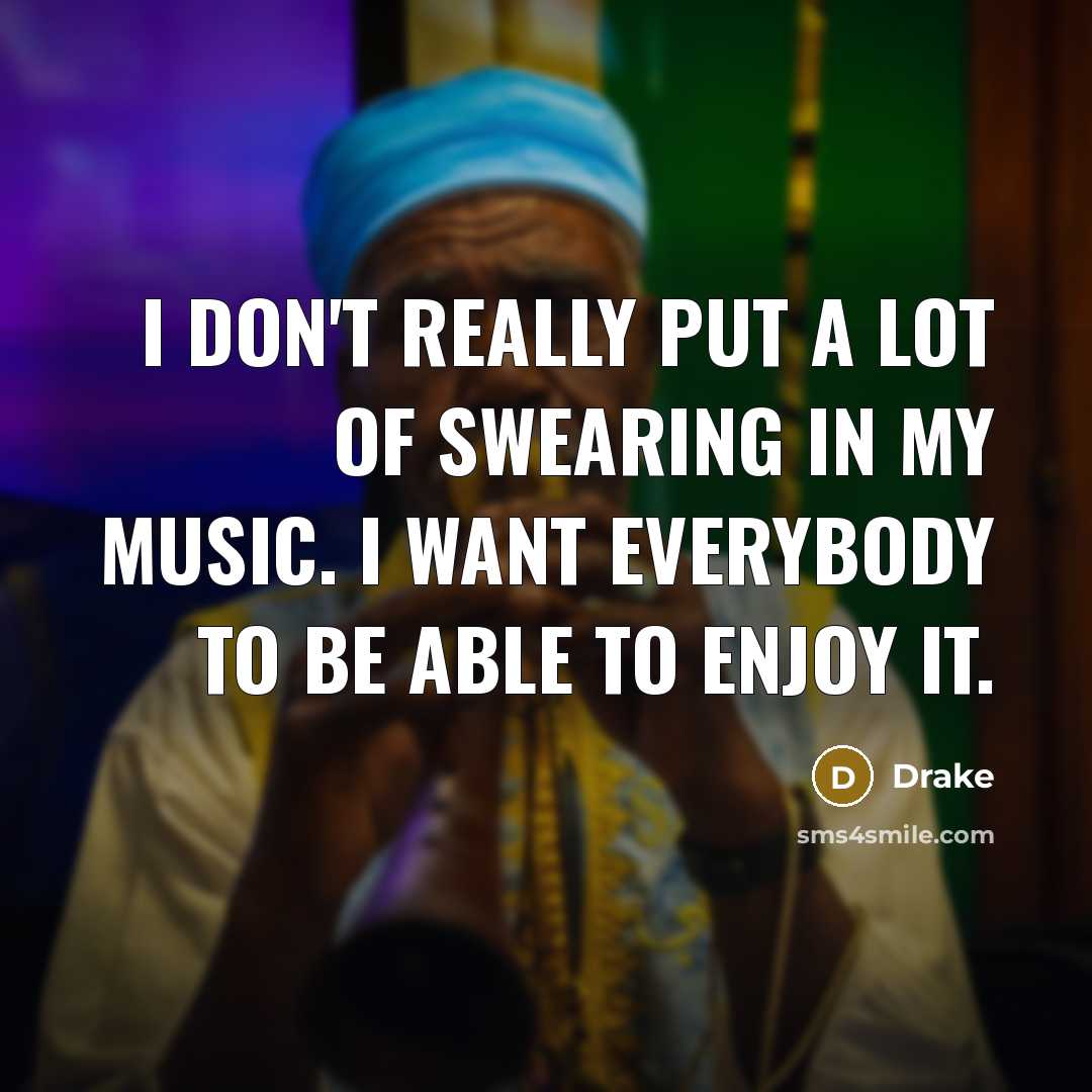 “I don't really put a lot of swearing in my…” quote by Drake