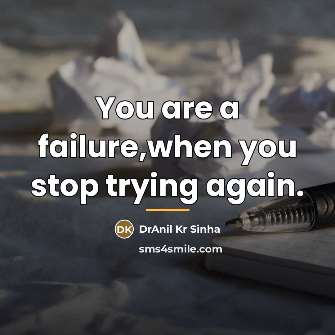 “You are a failure,when you stop trying again.…” quote by DrAnil Kr Sinha