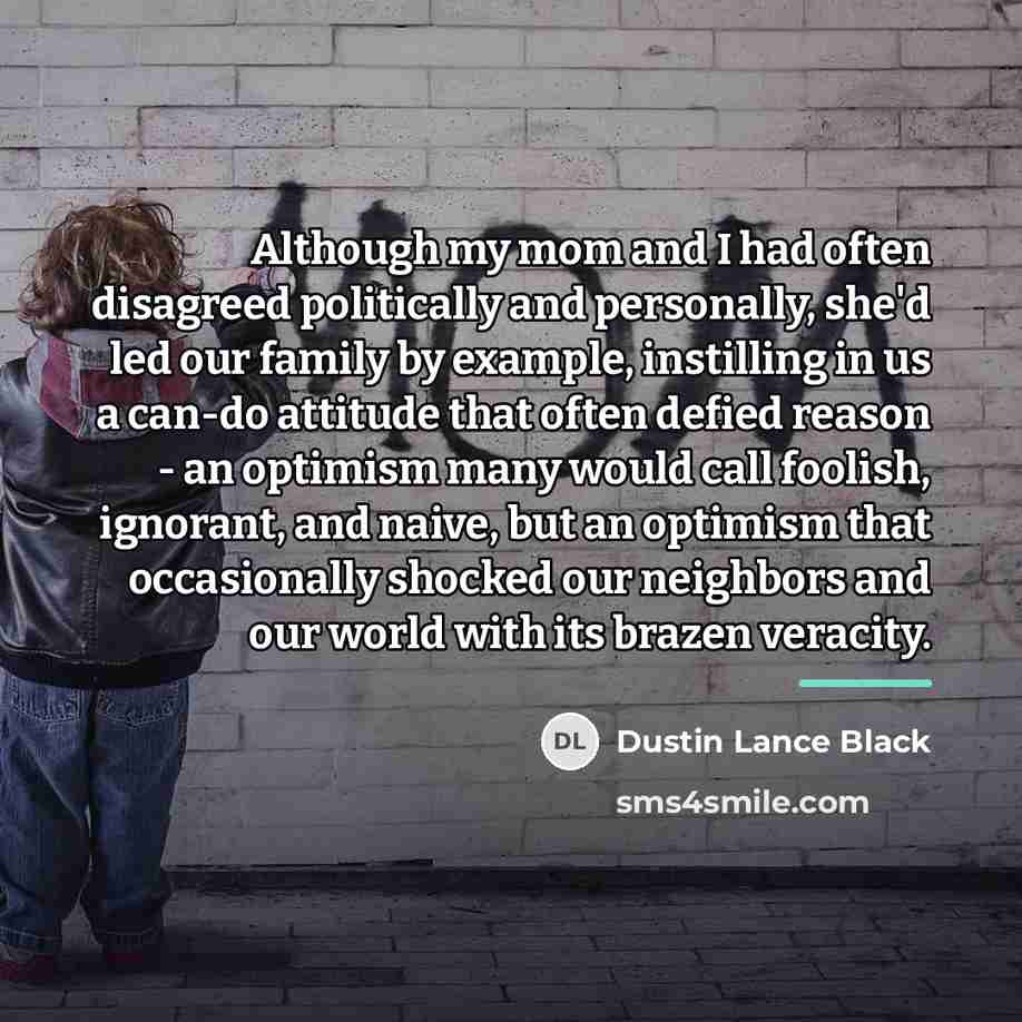 “Although my mom and I had often disagreed politically and…” quote by Dustin Lance Black