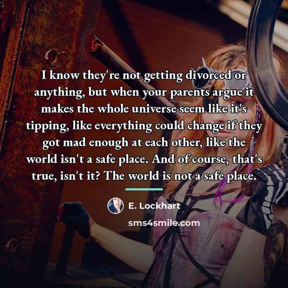 “I know they're not getting divorced or anything, but when…” quote by E. Lockhart