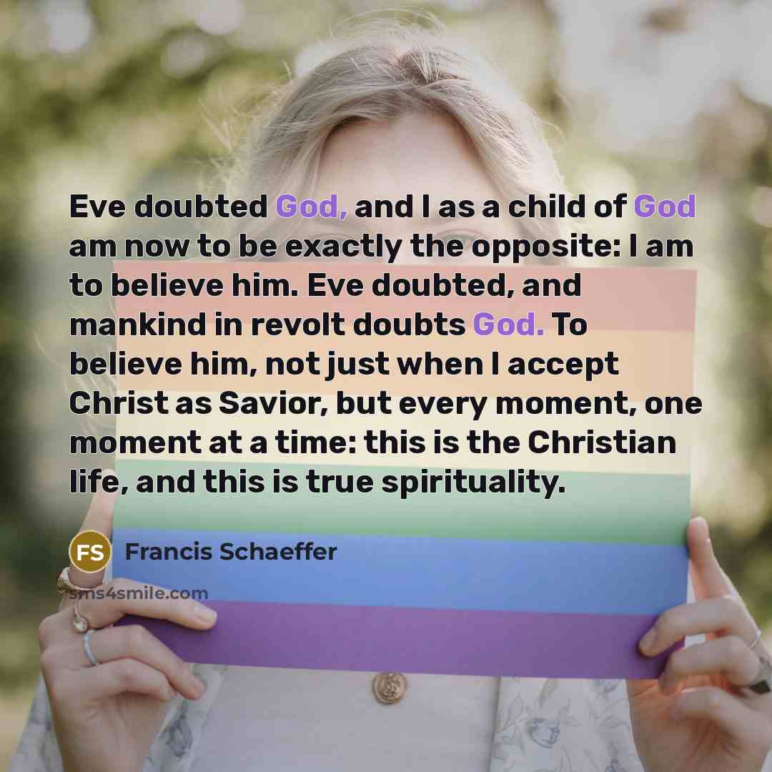 “Eve doubted God, and I as a child of God…” quote by Francis Schaeffer