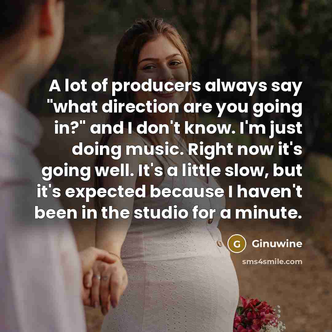 “A lot of producers always say "what direction are you…” quote by Ginuwine