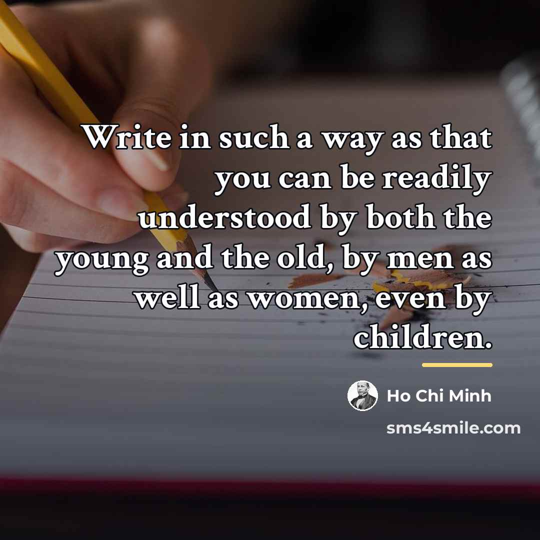 “Write in such a way as that you can be…” quote by Ho Chi Minh