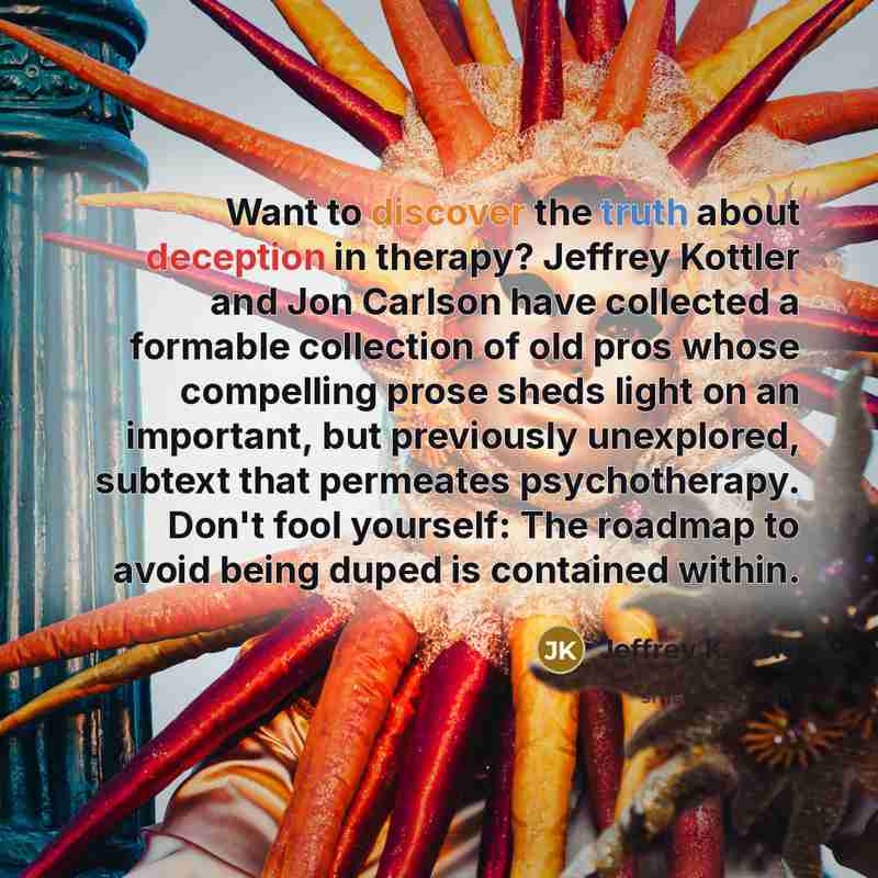 “Want to discover the truth about deception in therapy? Jeffrey…” quote by Jeffrey K. Zeig