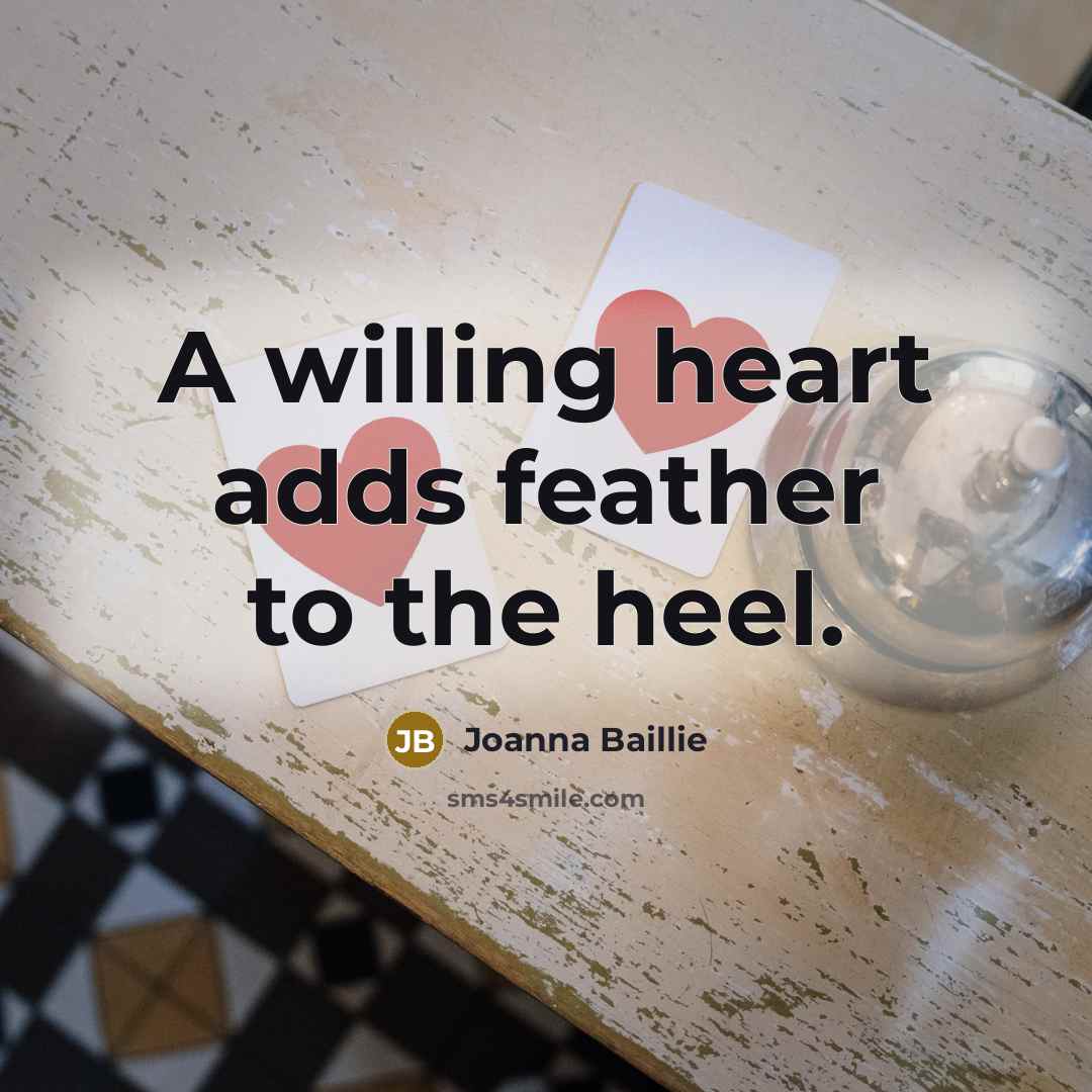 “A willing heart adds feather to the heel.…” quote by Joanna Baillie