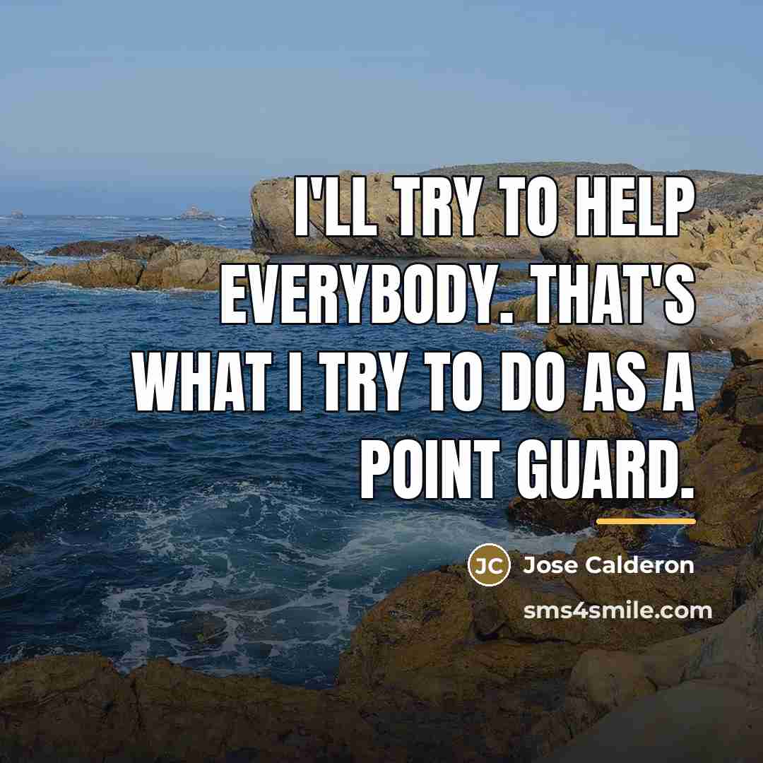 “I'll try to help everybody. That's what I try to…” quote by Jose Calderon