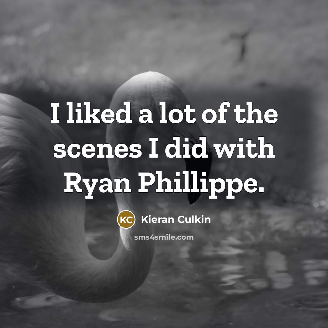 “I liked a lot of the scenes I did with…” quote by Kieran Culkin