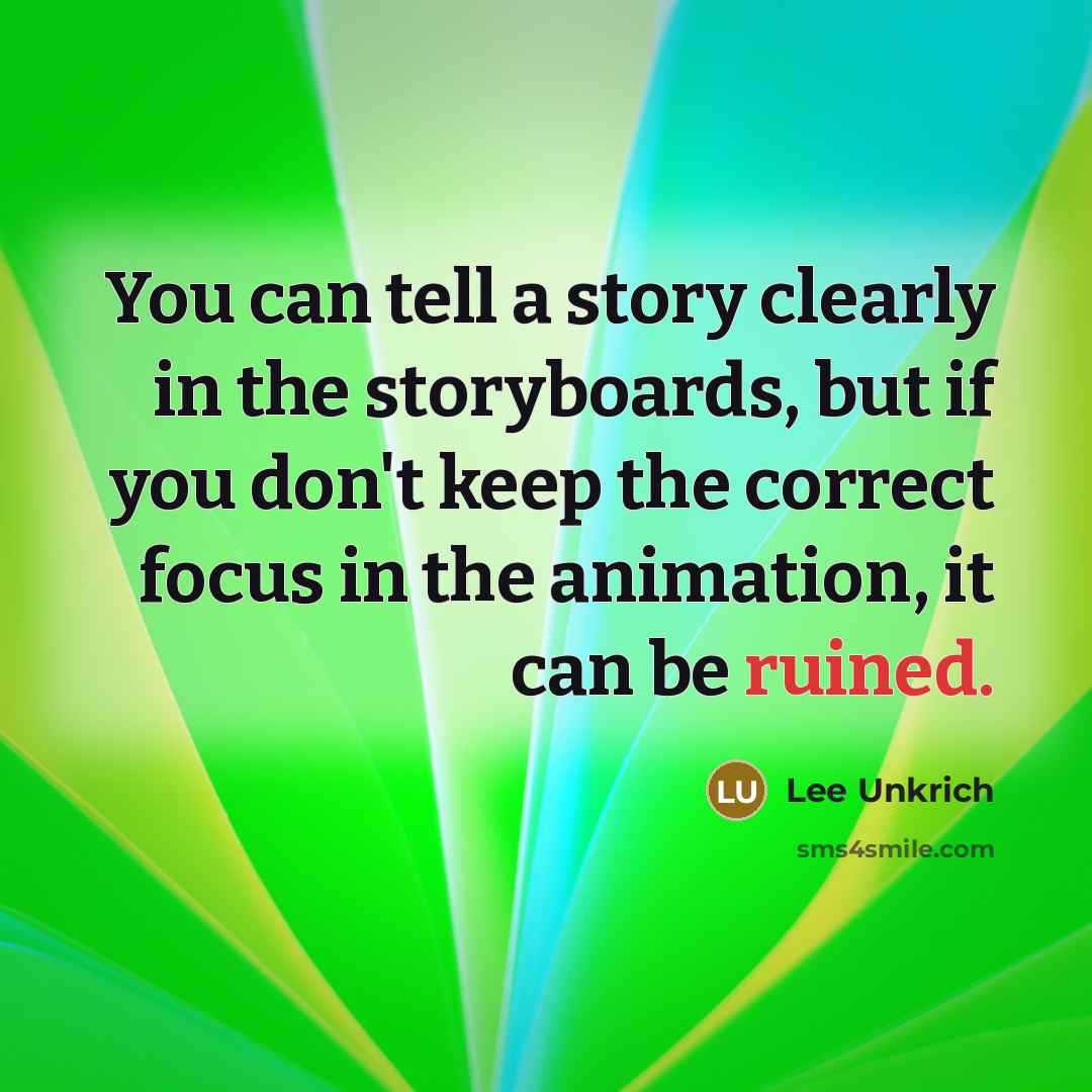 “You can tell a story clearly in the storyboards, but…” quote by Lee Unkrich