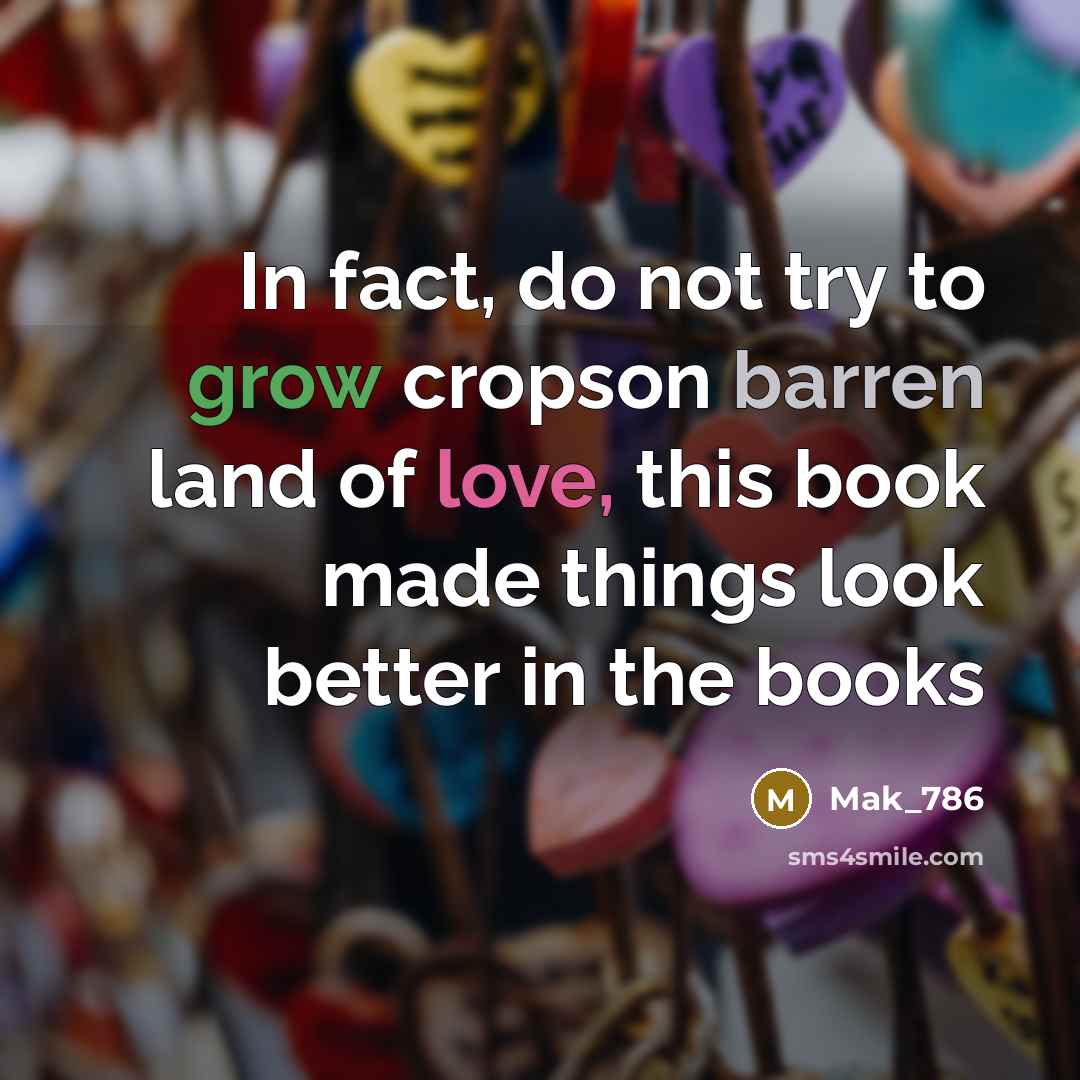 “In fact, do not try to grow cropson barren land…” quote by Mak_786