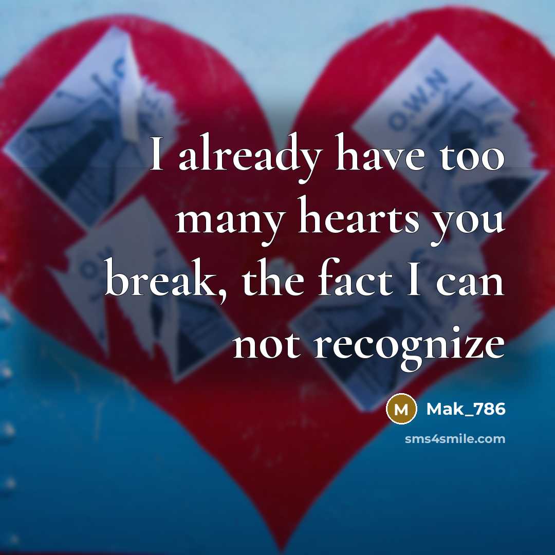 “I already have too many hearts you break, the fact I can not recognize” quote by Mak_786