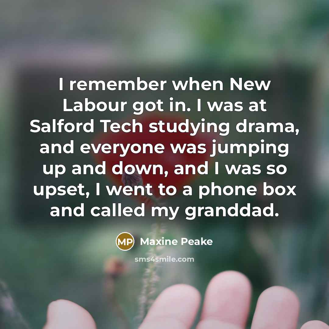 “I remember when New Labour got in. I was at…” quote by Maxine Peake