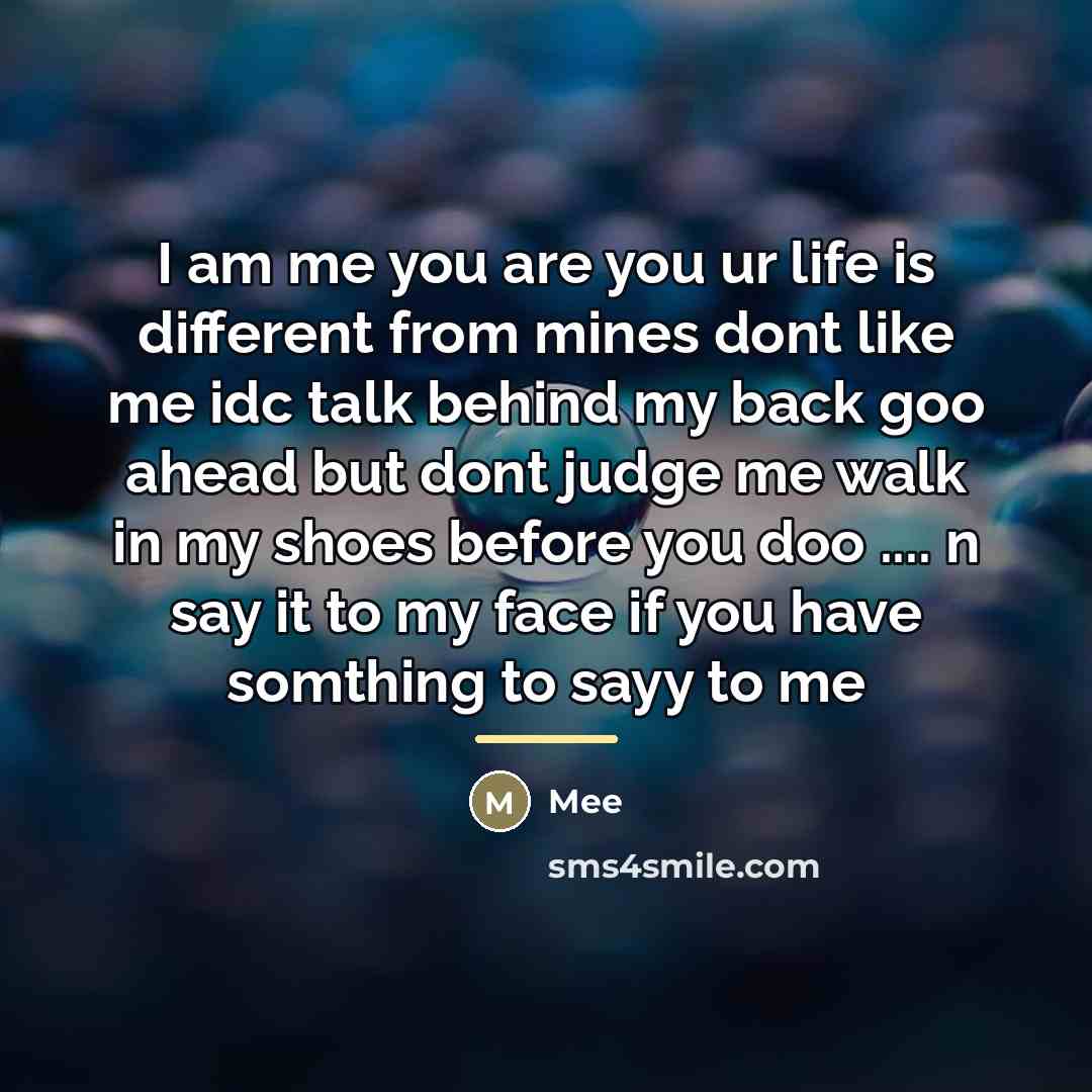 “I am me you are you ur life is different…” quote by Mee