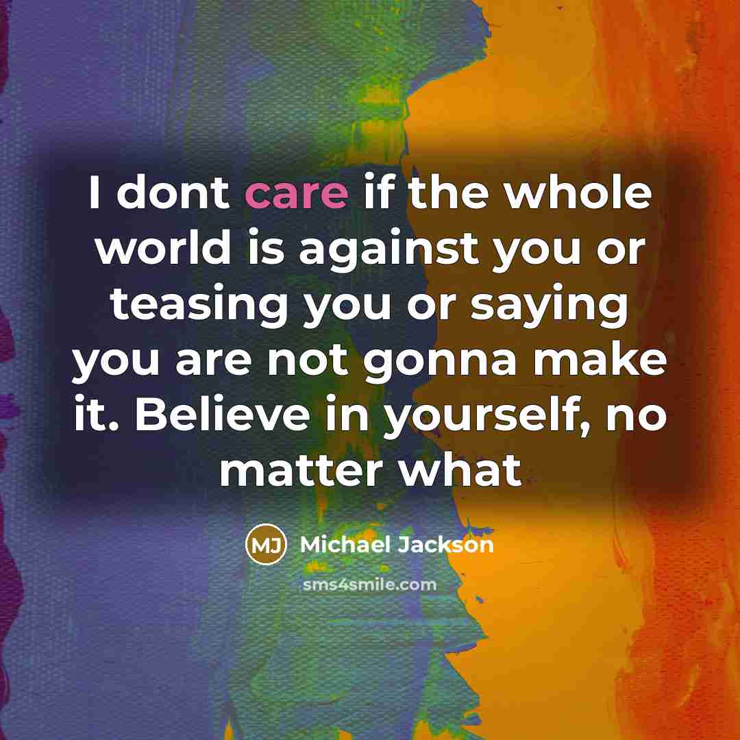 “I dont care if the whole world is against you…” quote by Michael Jackson