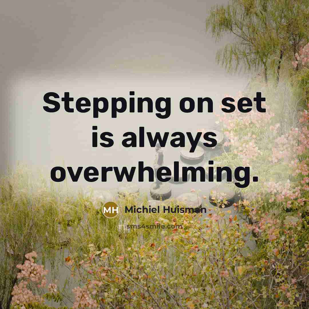 “Stepping on set is always overwhelming.…” quote by Michiel Huisman