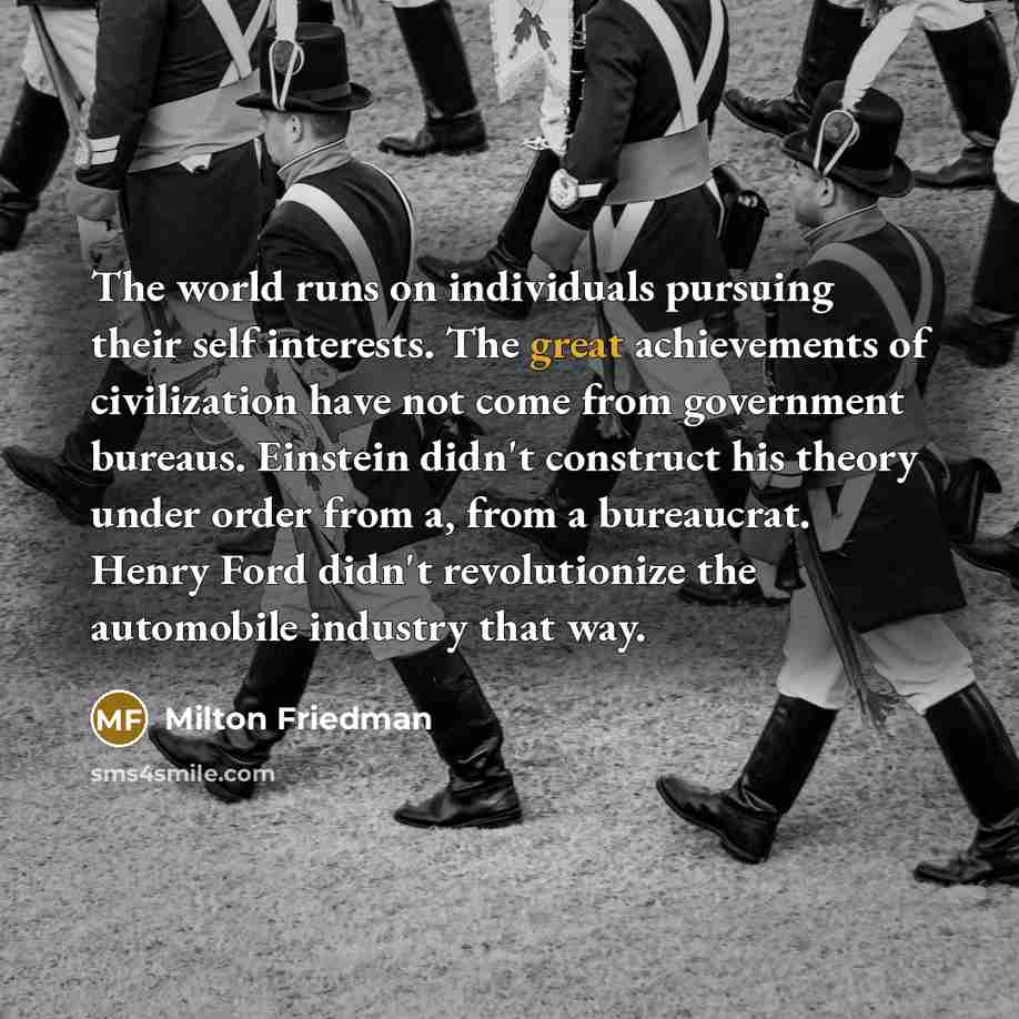 “The world runs on individuals pursuing their self interests. The…” quote by Milton Friedman